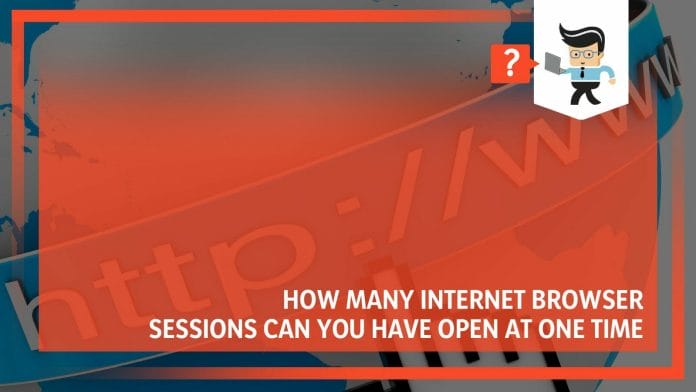 Internet Browser Sessions Can You Have Open at One Time