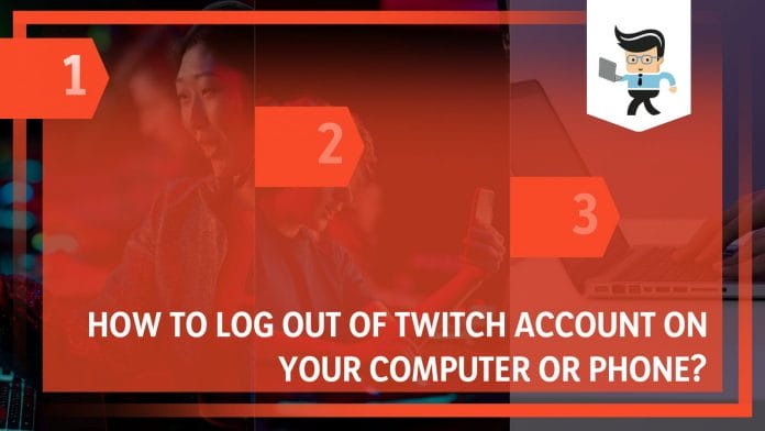 Log Out of Twitch Account on Your Computer or Phone