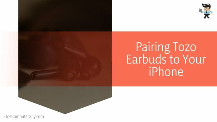 Pairing Tozo Earbuds to Your iPhone