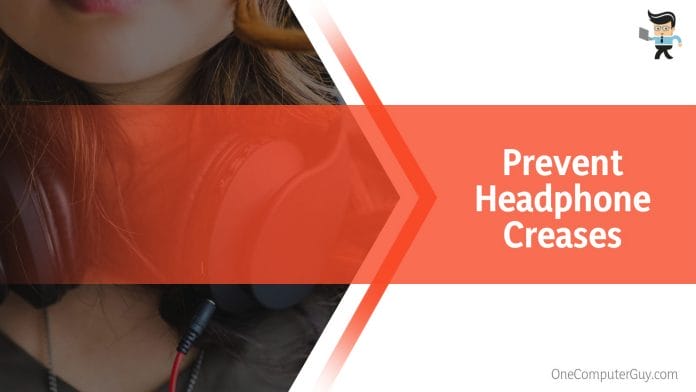 Prevent Headphone Creases