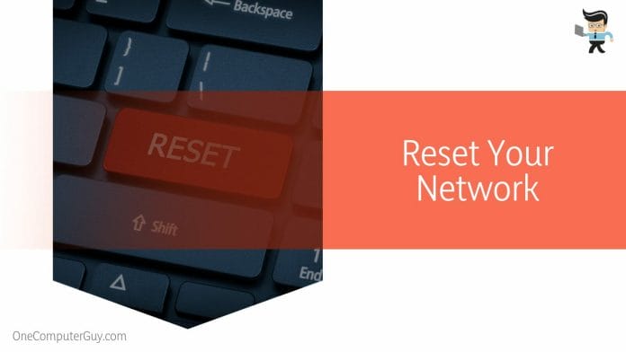 Reset Your Network to fix