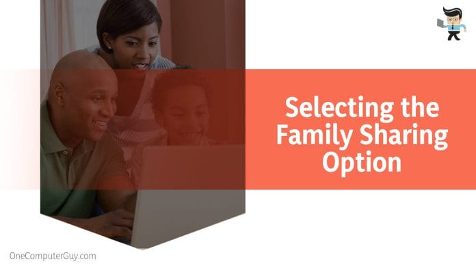 Selecting the Family Sharing Option