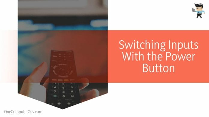 Switching Inputs With the Power Button