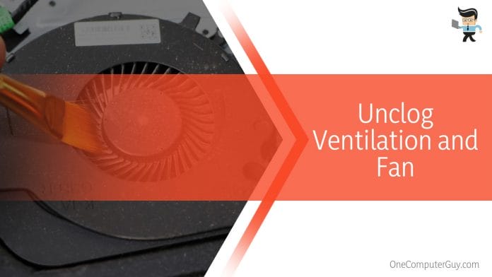 Unclog Ventilation and Fan
