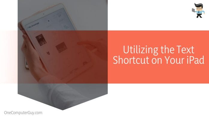 Utilizing the Text Shortcut on Your iPad