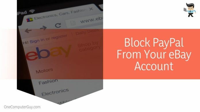 Block PayPal From Your eBay Accoun