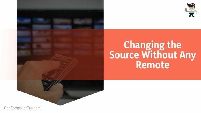 Changing the Source Without Any Remote