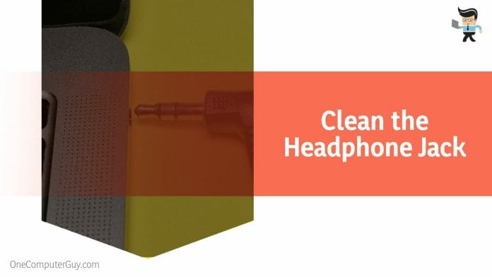 Clean the Headphone Jack and Device Auxiliary Port