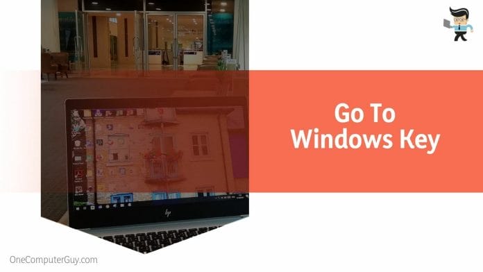Go to Windows Key