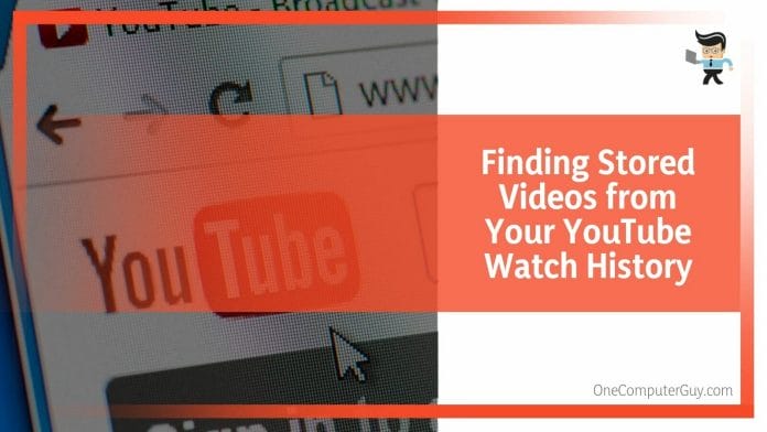 Finding Stored Videos from Your YouTube Watch History
