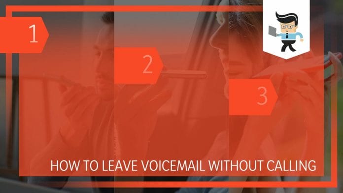 How to Leave Voicemail Without Calling