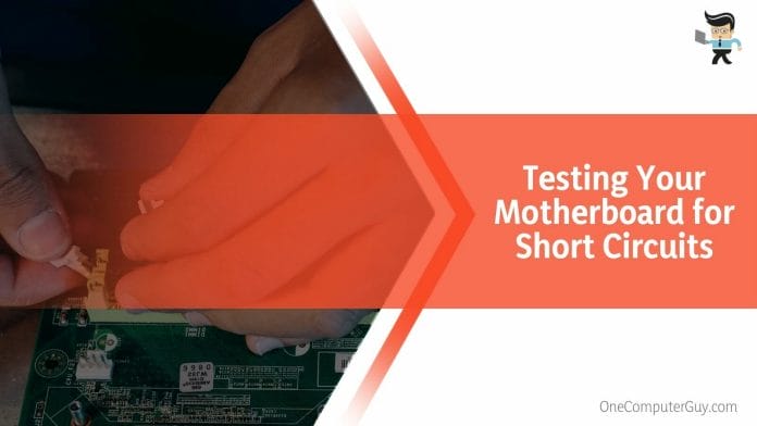 Testing Your Motherboard for Short Circuits